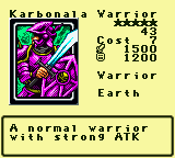 Karbonala Warrior — Monster (Warrior) [Earth] — Level 5 — Cost 7 — ATK 1500 / DEF 1200 — A normal warrior  with strong ATK