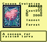 Cocoon Evolution — Monster (Insect) [Forest] — Level 6 — Cost 255 — ATK 0 / DEF 2000 — A cocoon for      raising larva