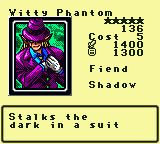 Witty Phantom — Monster (Fiend) [Shadow] — Level 5 — Cost 5 — ATK 1400 / DEF 1300 — Stalks the        dark in a suit