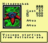 Hitodenchak — Monster (Aqua) [Aqua] — Level 3 — Cost 47 — ATK 600 / DEF 700 — Vicious starfish  from polluted sea