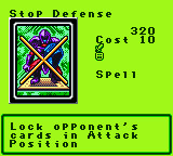 Stop Defense — Magic (Spell) — Cost 10 — Lock opponent's   cards in Attack Position