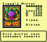 Fiend's Mirror — Monster (Fiend) [Divine] — Level 7 — Cost 255 — ATK 2100 / DEF 1800 — Vile mirror that  consumes enemies