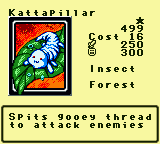 Kattapillar — Monster (Insect) [Forest] — Level 1 — Cost 16 — ATK 250 / DEF 300 — Spits gooey thread to attack enemies