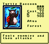 Turtle Raccoon — Monster (Aqua) [Forest] — Level 3 — Cost 72 — ATK 700 / DEF 900 — Fools enemies and then attacks