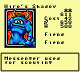 Hiro's Shadow — Monster (Fiend) [Fiend] — Level 2 — Cost 42 — ATK 650 / DEF 500 — Messenger used    for scouting