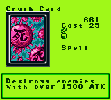 Crush Card — Magic (Spell) — Cost 25 — Destroys enemies  with over 1500 ATK
