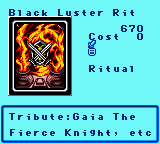Black Luster Rit — Ritual (Ritual) — Cost 0 — Tribute:Gaia The  Fierce Knight, etc
