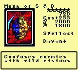 Mask of S & D — Monster (Spellcst) [Divine] — Level 6 — Cost 255 — ATK 2000 / DEF 1800 — Confuses enemies  with wild visions