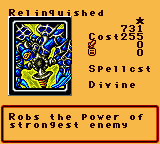 Relinquished — Effect Monster (Spellcst) [Divine] — Level 1 — Cost 255 — ATK 0 / DEF 0 — Robs the power of strongest enemy