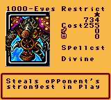 1000-Eyes Restrict — Effect Monster (Spellcst) [Divine] — Level 1 — Cost 255 — ATK 0 / DEF 0 — Steals opponent's strongest in play