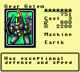 Gear Golem — Monster (Machine) [Earth] — Level 7 — Cost 3 — ATK 800 / DEF 2200 — Has exceptional   defense and speed