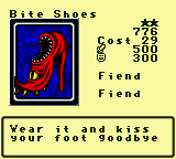 Bite Shoes — Monster (Fiend) [Fiend] — Level 2 — Cost 29 — ATK 500 / DEF 300 — Wear it and kiss  your foot goodbye