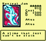 Revival Jam — Monster (Aqua) [Aqua] — Level 5 — Cost 7 — ATK 1500 / DEF 500 — A slime that just can't be slain