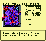 Twin-Headed Fire — Monster (Pyro) [Pyro] — Level 7 — Cost 3 — ATK 2200 / DEF 1700 — Two dragons fused by the Big Bang