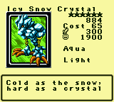 Icy Snow Crystal — Monster (Aqua) [Light] — Level 6 — Cost 65 — ATK 300 / DEF 1900 — Cold as the snow, hard as a crystal