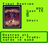 Final Destiny — Magic (Spell) — Cost 15 — Destroy all monsters, Traps, cards in hand
