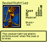 Sealed Right Leg — Monster (Magician) [Black-Kin] — Level 1 — Cost 66 — ATK 200 / DEF 300 — This sealed right leg grants infinite power when the seal is broken.