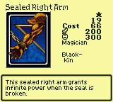 Sealed Right Arm — Monster (Magician) [Black-Kin] — Level 1 — Cost 66 — ATK 200 / DEF 300 — This sealed right arm grants infinite power when the seal is broken.