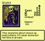 Wight — Monster (Undead) [Demon-Kin] — Level 1 — Cost 16 — ATK 300 / DEF 200 — This skeleton ghost shows up everywhere. It's weak alone but terrible in groups.