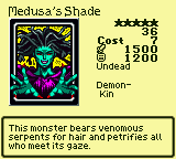 Medusa's Shade — Monster (Undead) [Demon-Kin] — Level 5 — Cost 7 — ATK 1500 / DEF 1200 — This monster bears venomous serpents for hair and petrifies all who meet its gaze.