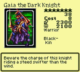 Gaia the Dark Knight — Monster (Warrior) [Black-Kin] — Level 7 — Cost 8 — ATK 2300 / DEF 2100 — Beware the charge of this knight riding a steed swifter than the wind.