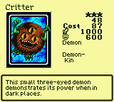 Critter — Monster (Demon) [Demon-Kin] — Level 3 — Cost 87 — ATK 1000 / DEF 600 — This small three-eyed demon demonstrates its power when in dark places.