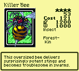 Killer Bee — Monster (Insect) [Forest-Kin] — Level 4 — Cost 121 — ATK 1200 / DEF 1000 — This oversized bee delivers surprisingly potent stings and becomes troublesome in swarms.