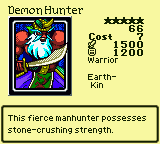 Demon Hunter — Monster (Warrior) [Earth-Kin] — Level 5 — Cost 7 — ATK 1500 / DEF 1200 — This fierce manhunter possesses stone-crushing strength.