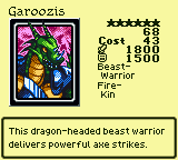 Garoozis — Monster (Beast-Warrior) [Fire-Kin] — Level 6 — Cost 43 — ATK 1800 / DEF 1500 — This dragon-headed beast warrior delivers powerful axe strikes.