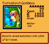 Turnabout Goddess — Effect Monster (Angel) [White-Kin] — Level 6 — Cost 91 — ATK 1800 / DEF 2000 — Boosts allied monsters with ≤500 ⚔ by 1 level.
