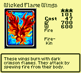 Wicked Flame Wings — Monster (Fire) [Fire-Kin] — Level 3 — Cost 47 — ATK 700 / DEF 600 — These wings burn with dark crimson flames. They attack by spewing fire from their body.