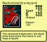 Beckoning Graveyard — Monster (Undead) [Demon-Kin] — Level 3 — Cost 72 — ATK 700 / DEF 900 — This graveyard empowers the dead while beckoning the living to join them in death.