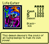 Life Eater — Monster (Demon) [Black-Kin] — Level 4 — Cost 121 — ATK 1200 / DEF 1000 — This demon devours the souls of all living beings to fuel its own power.