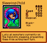 Sleeping Child — Effect Monster (Magician) [Black-Kin] — Level 3 — Cost 59 — ATK 800 / DEF 700 — Lulls all monsters currently on the field into sleeping, preventing them from acting next turn.