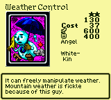 Weather Control — Monster (Angel) [White-Kin] — Level 2 — Cost 37 — ATK 600 / DEF 400 — It can freely manipulate weather. Mountain weather is fickle because of this guy.
