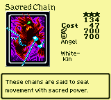 Sacred Chain — Monster (Angel) [White-Kin] — Level 3 — Cost 47 — ATK 700 / DEF 700 — These chains are said to seal movement with sacred power.