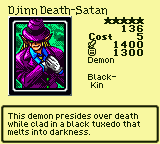 Djinn Death-Satan — Monster (Demon) [Black-Kin] — Level 5 — Cost 5 — ATK 1400 / DEF 1300 — This demon presides over death while clad in a black tuxedo that melts into darkness.