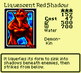 Liquescent Red Shadow — Monster (Water) [Demon-Kin] — Level 3 — Cost 47 — ATK 500 / DEF 700 — It liquefies its form to sink into shadows beneath enemies, then strikes from below.