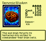 Demonic Wisdom — Monster (Demon) [Demon-Kin] — Level 4 — Cost 130 — ATK 1250 / DEF 800 — This evil brain thrusts its tentacles into victims to commandeer their brain cells.