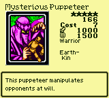 Mysterious Puppeteer — Monster (Warrior) [Earth-Kin] — Level 5 — Cost 7 — ATK 1000 / DEF 1500 — This puppeteer manipulates opponents at will.