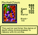 Masked Clown — Monster (Warrior) [Black-Kin] — Level 3 — Cost 47 — ATK 500 / DEF 700 — This warrior performs the dance of death while slicing enemies to ribbons with its scythe.