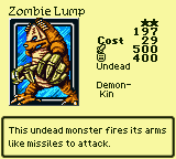 Zombie Lump — Monster (Undead) [Demon-Kin] — Level 2 — Cost 29 — ATK 500 / DEF 400 — This undead monster fires its arms like missiles to attack.
