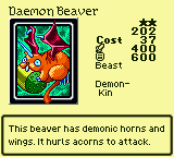 Daemon Beaver — Monster (Beast) [Demon-Kin] — Level 2 — Cost 37 — ATK 400 / DEF 600 — This beaver has demonic horns and wings. It hurls acorns to attack.