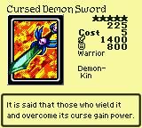 Cursed Demon Sword — Monster (Warrior) [Demon-Kin] — Level 5 — Cost 5 — ATK 1400 / DEF 800 — It is said that those who wield it and overcome its curse gain power.