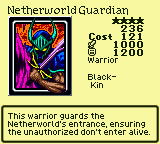 Netherworld Guardian — Monster (Warrior) [Black-Kin] — Level 4 — Cost 121 — ATK 1000 / DEF 1200 — This warrior guards the Netherworld's entrance, ensuring the unauthorized don't enter alive.