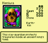 Haniwa — Monster (Stone) [Earth-Kin] — Level 2 — Cost 29 — ATK 500 / DEF 500 — This clay guardian protects treasures inside an ancient king's tomb.