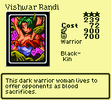 Vishwar Randi — Monster (Warrior) [Black-Kin] — Level 3 — Cost 72 — ATK 900 / DEF 700 — This dark warrior woman lives to offer opponents as blood sacrifices.