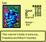 Ice — Monster (Warrior) [Water-Kin] — Level 4 — Cost 121 — ATK 800 / DEF 1200 — This warrior's body is pure ice, freezing anything it touches.