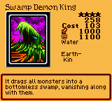 Swamp Demon King — Effect Monster (Water) [Earth-Kin] — Level 4 — Cost 103 — ATK 1000 / DEF 1100 — It drags all monsters into a bottomless swamp, vanishing along with them.