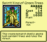 Spirit King of Green Trees — Monster (Plant) [Forest-Kin] — Level 5 — Cost 14 — ATK 500 / DEF 1600 — This young monarch dwells among lush verdant trees and rules the forest.